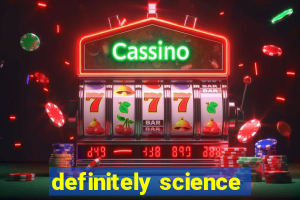 definitely science